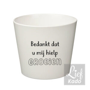 Bloempot - Bedankt dat u mij hielp groeien